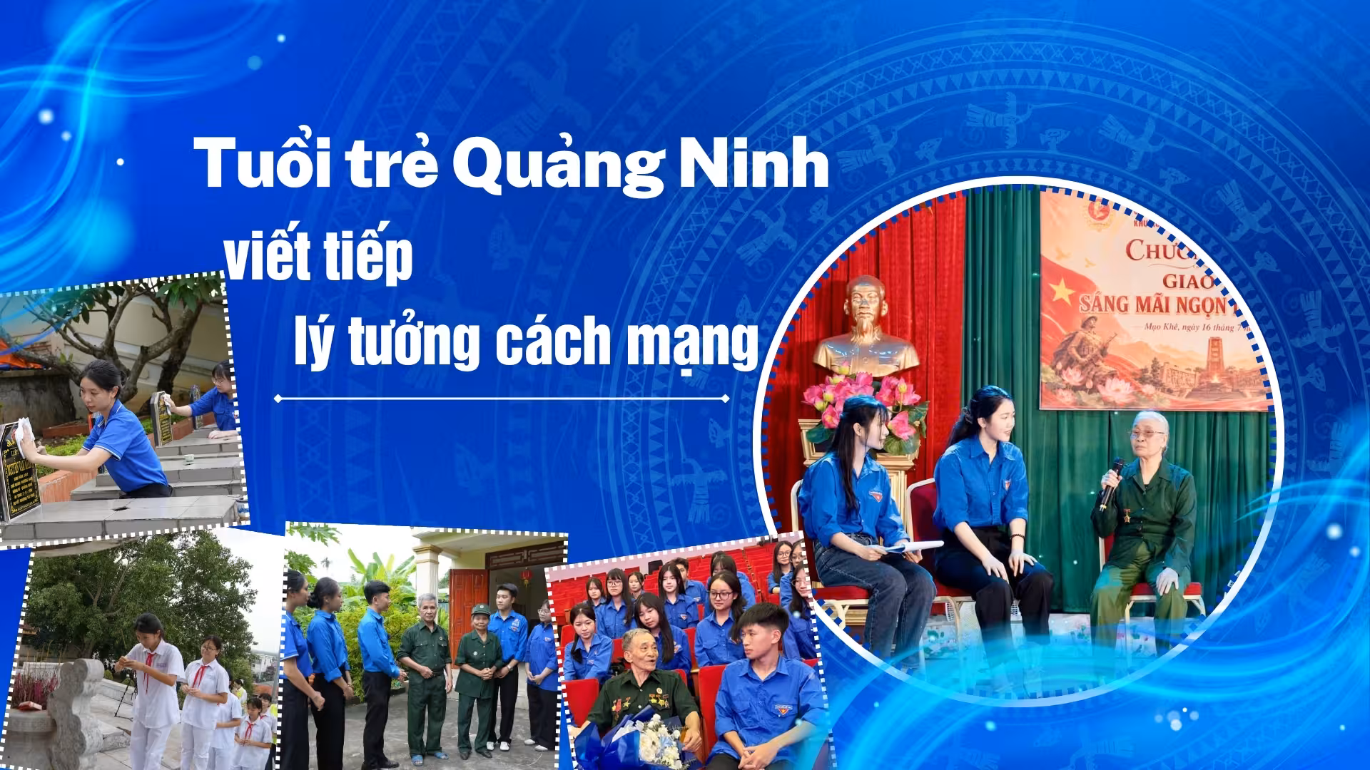 Tuổi trẻ Quảng Ninh: Sáng mãi ngọn lửa truyền thống và khát vọng cống hiến